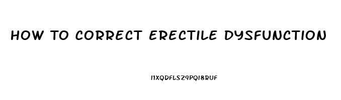 How To Correct Erectile Dysfunction