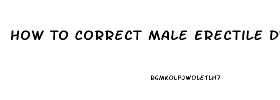 How To Correct Male Erectile Dysfunction