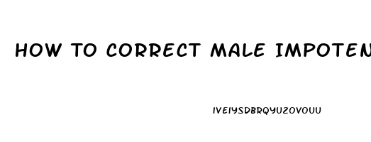 How To Correct Male Impotence