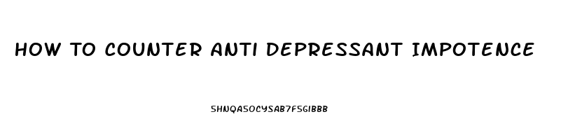 How To Counter Anti Depressant Impotence