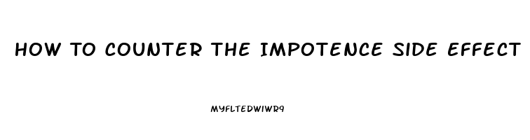 How To Counter The Impotence Side Effect Of Propanenal