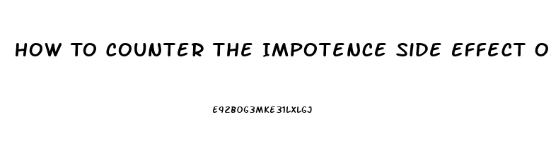 How To Counter The Impotence Side Effect Of Propanenal