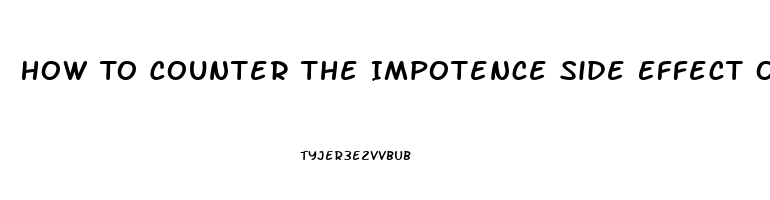 How To Counter The Impotence Side Effect Of Propanenal