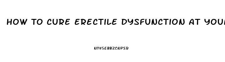 How To Cure Erectile Dysfunction At Young Age