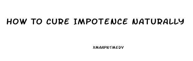 How To Cure Impotence Naturally