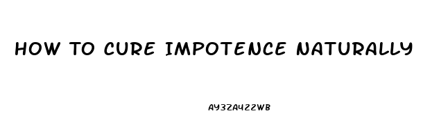 How To Cure Impotence Naturally