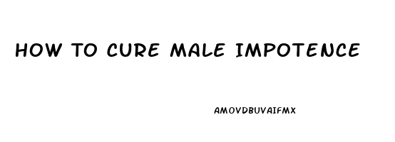 How To Cure Male Impotence