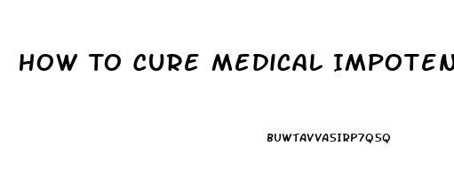 How To Cure Medical Impotence