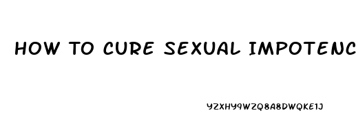 How To Cure Sexual Impotence Caused By Sertraline