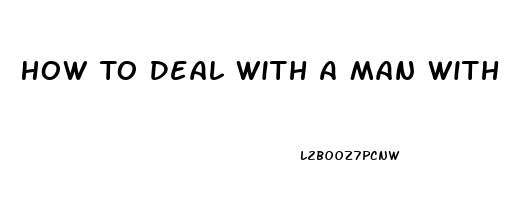 How To Deal With A Man With Erectile Dysfunction