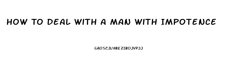 How To Deal With A Man With Impotence