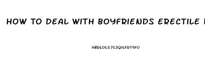 How To Deal With Boyfriends Erectile Dysfunction