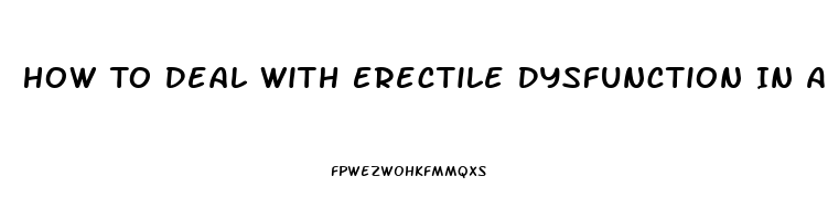 How To Deal With Erectile Dysfunction In A Relationship