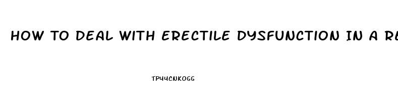 How To Deal With Erectile Dysfunction In A Relationship