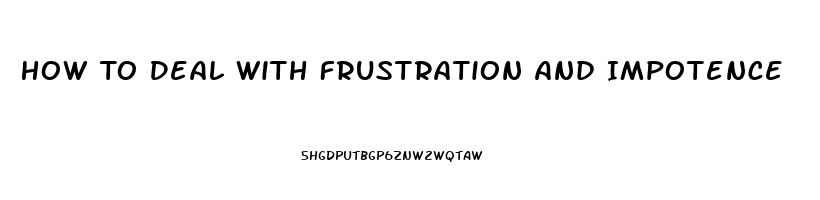 How To Deal With Frustration And Impotence