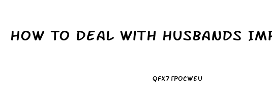 How To Deal With Husbands Impotence