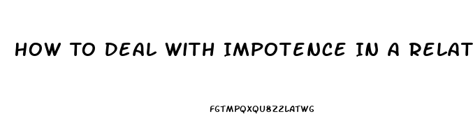 How To Deal With Impotence In A Relationship