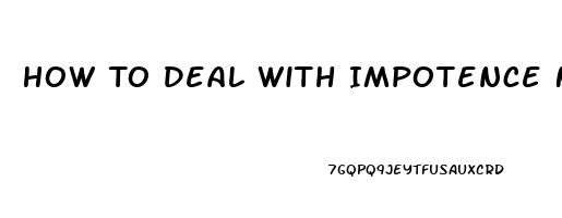 How To Deal With Impotence Naturally