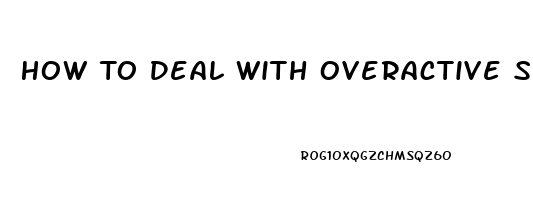 How To Deal With Overactive Sex Drive