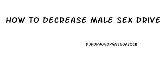 How To Decrease Male Sex Drive