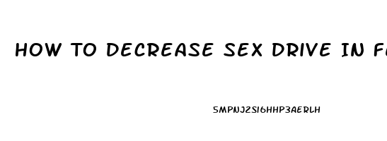 How To Decrease Sex Drive In Females