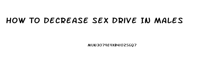 How To Decrease Sex Drive In Males