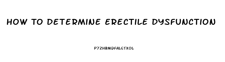 How To Determine Erectile Dysfunction