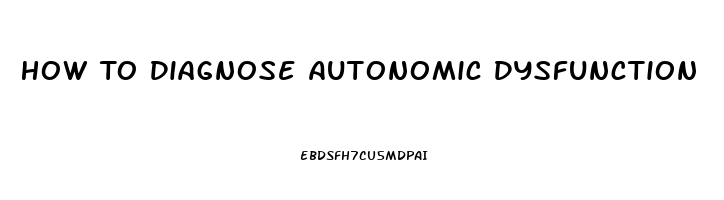 How To Diagnose Autonomic Dysfunction