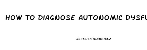 How To Diagnose Autonomic Dysfunction