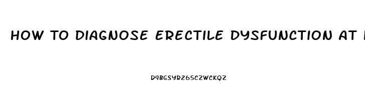 How To Diagnose Erectile Dysfunction At Home