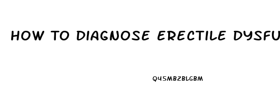 How To Diagnose Erectile Dysfunction