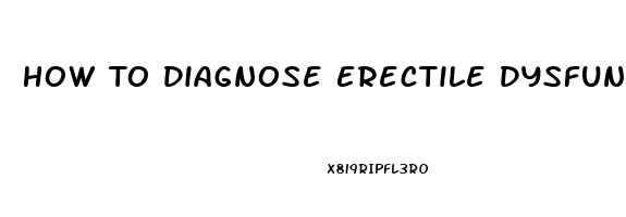 How To Diagnose Erectile Dysfunction