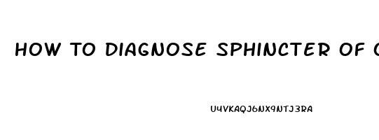 How To Diagnose Sphincter Of Oddi Dysfunction