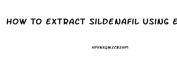 How To Extract Sildenafil Using Ethanol