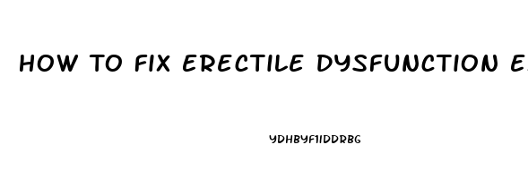 How To Fix Erectile Dysfunction Exercises