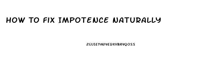 How To Fix Impotence Naturally