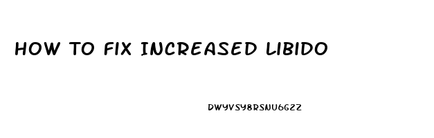 How To Fix Increased Libido