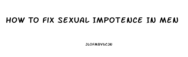 How To Fix Sexual Impotence In Men