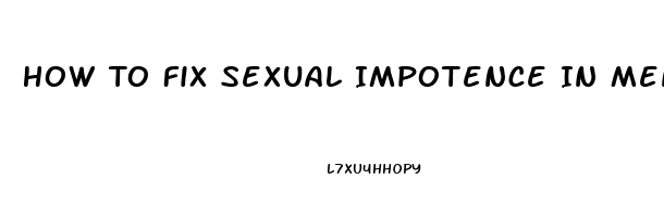 How To Fix Sexual Impotence In Men