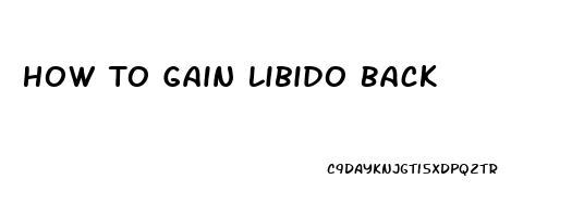 How To Gain Libido Back