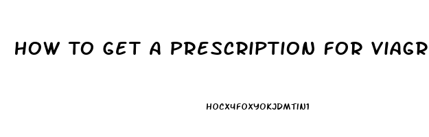 How To Get A Prescription For Viagra