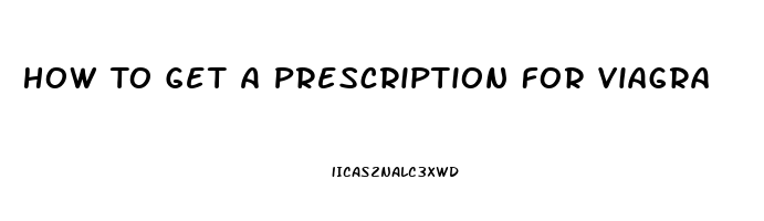 How To Get A Prescription For Viagra