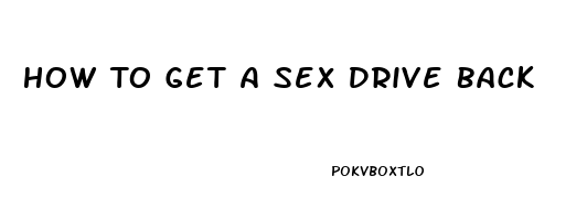 How To Get A Sex Drive Back