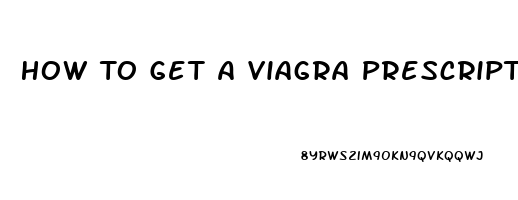 How To Get A Viagra Prescription