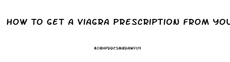 How To Get A Viagra Prescription From Your Doctor