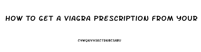 How To Get A Viagra Prescription From Your Doctor