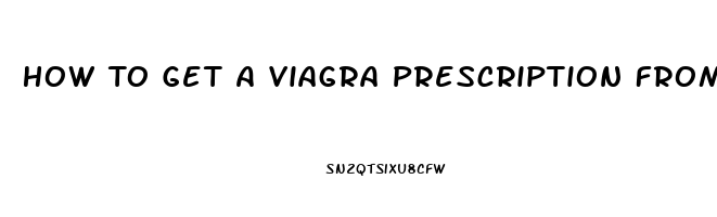 How To Get A Viagra Prescription From Your Doctor