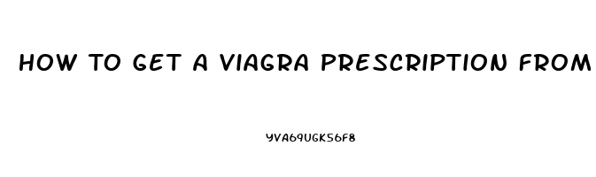 How To Get A Viagra Prescription From Your Doctor