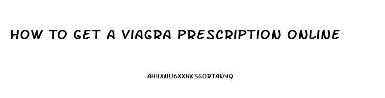 How To Get A Viagra Prescription Online