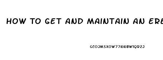 How To Get And Maintain An Erection Without Pills